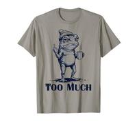 Mème de café Anti-Social Amusant « Too Much » de Grumpy Frog T-Shirt