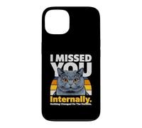Mème de Chat drôle en Interne : « Je t'ai manqué » Coque pour iPhone 13