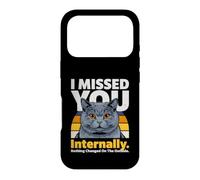 Mème de Chat drôle en Interne : « Je t'ai manqué » Coque pour iPhone 17 Pro