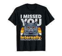 Mème de Chat drôle en Interne : « Je t'ai manqué » T-Shirt
