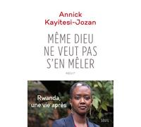 Même Dieu ne veut pas s'en mêler - Annick Kayitesi - Seuil - broché - Essai