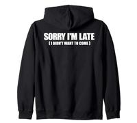 Meme drôle avec inscription « Sorry I'm Late I Didn't Want to Come » Sweat à Capuche