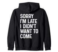 Meme drôle avec Inscription « Sorry I'm Late I Didn't Want to Come » Sweat à Capuche