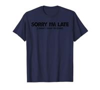 Meme drôle avec Inscription « Sorry I'm Late I Didn't Want to Come » T-Shirt