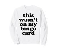 Meme drôle Ce n'était Pas sur ma Carte de Bingo 2026 Sweatshirt