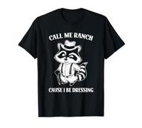 Mème drôle de Call Me Ranch Cause I Be Dressing Raccoon T-Shirt