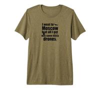 Meme drôle de Moscou - Tout ce Que J'Ai, c'était des Drones T-Shirt Haut de Gamme