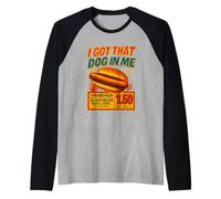 Meme Hotdog I Got That Dog In Me Hot Dogs Combo Manche Raglan
