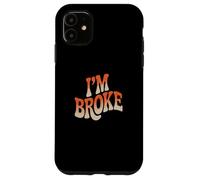 Mème I'm Broke Qui Dit Que pour Qui n'a Pas d'argent, Je suis fauché Coque pour iPhone 11