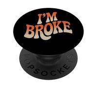 Mème I'm Broke Qui Dit Que pour Qui n'a Pas d'argent, Je suis fauché PopSockets PopGrip Adhésif