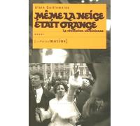 Même la neige était orange - La révolution Ukrainiene
