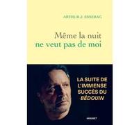 Même la nuit ne veut pas de moi Arthur Essebag (Auteur)