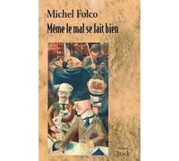 Michel Folco – Même le mal se fait bien – Roman – Broché