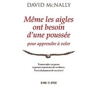 Même les aigles ont besoin d'une poussée pour apprendre à voler - Transcendez vos peurs et prenez co
