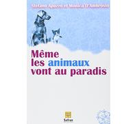 Même les animaux vont au paradis : Histoires de chiens et de chats dans une autre vie
