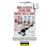 Même les beaufs en robe noire dansent avec le diable - Mensonges des Politiques & naïveté des électeurs - Jean-Pierre Joseph - Marco Pietteur - broché - Roman