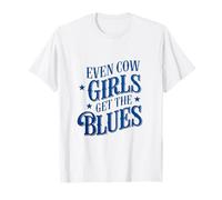 Même Les Cow Girls Ont Le Blues T-Shirt