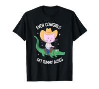 Même Les Cowgirls Ont des maux de Ventre T-Shirt
