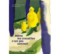 Même les crocodiles n'ont pas sommeil ! - Stéphanie Demasse-Pottier - Cepages - cartonné - Album jeunesse