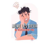 Même les dieux ne réussissent pas - Robin Dupisre - Le Lys Bleu - broché - Essai
