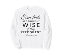 Même Les imbéciles sont considérés comme des sages Écritures silencieuses (Proverbes 17:28) Sweatshirt