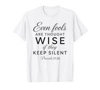 Même Les imbéciles sont considérés comme des sages Écritures silencieuses (Proverbes 17:28) T-Shirt