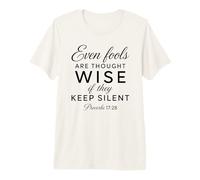 Même Les imbéciles sont considérés comme des sages Écritures silencieuses (Proverbes 17:28) T-Shirt Haut de Gamme
