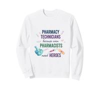 Même Les pharmaciens Ont Besoin de héros drôle de Technicien en Pharmacie Sweatshirt