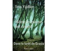 Yves Viollier – Même les pierres ont résisté – Roman – Broché – Éditions Robert Laffont