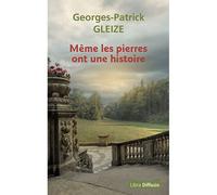 Même les pierres ont une histoire Édition en gros caractères - Georges-Patrick Gleiz - Libra Diffusio - broché - Roman