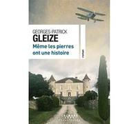 Même les pierres ont une histoire Georges Patrick Gleize (Auteur)