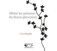 Même les poissons du fleuve pleuraient Yves Pinguilly (Auteur)