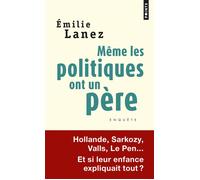 Même les politiques ont un père - Emilie Lanez - Points - Poche - Etude