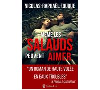 Même les salauds peuvent aimer "Un roman de haute volée en eaux troubles." La Fringale Culturelle - Nicolas-Raphaël Fouque - Avallon & Combe - broché - Roman