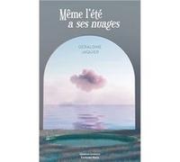 Même l'été a ses nuages Géraldine Jaquier (Auteur)