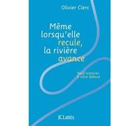 Même lorsqu'elle recule, la rivière avance - Olivier Clerc - Lattes - broché - Essai