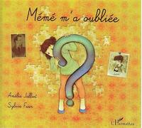Mémé m'a oubliée À partir de 6 ans - Amélie Jalliet - L'harmattan - broché - Album jeunesse dès 3 ans