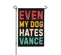 Même mon chien déteste Vance - Drapeau anti-Vance 12x18 - Bannière de jardin double face