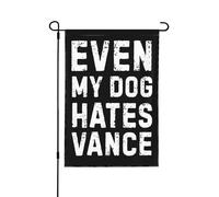 Même mon chien déteste Vance - Drapeau anti-Vance 12x18 - Bannière de jardin double face