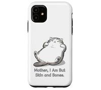 Mème Mother I'm But Skin and Bones Fat Cat Coque pour iPhone 11
