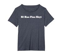 Meme Ni Hao Fine Shyt T-Shirt, Femme Grandes Tailles, Bleu Chiné, 2X