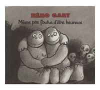 Même pas foutus d'être heureux E