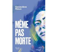 Geneviève Rioux – Même pas morte – Roman – Broché