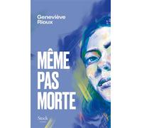 Geneviève Rioux – Même pas morte – Roman – Broché