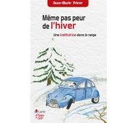 Même pas peur de l'hiver Une institutrice dans la neige - Anne-Marie Prieur - La Fontaine De Siloe - broché - Roman