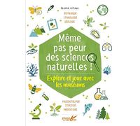 Même Pas Peur Des Sciences Naturelles ! - Explore Et Joue Avec Les Muséums