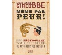 Même pas peur ! Manuel provoquant pour se libérer de nos angoisses inutiles