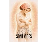 MÊME QUAND MES BRAS SONT VIDES