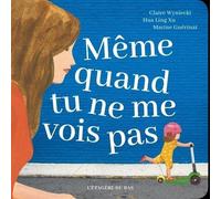 Même quand tu ne me vois pas