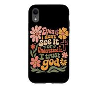 Même si Je ne Le Vois Pas, J'Ai Confiance en Dieu Christian Boho Flowers Coque pour iPhone XR